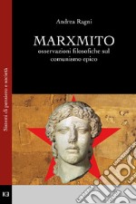 Marxmito. Osservazioni filosofiche sul comunismo epico