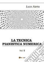 La tecnica pianistica numerica. Vol. 2 libro