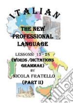 Italian. The new professional language. Vol. 2: Lessons 13-24 libro