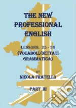 The new professional English. Ediz. italiana. Vol. 3: Lessons 25-36 libro