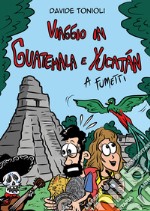 Viaggio in Guatemala e Yucatán a fumetti