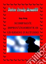 Scomparve improvvisamente in un giorno d'autunno libro