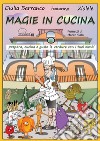 Magie in cucina. Prepara, cucina e gusta le verdure con i tuoi bimbi libro