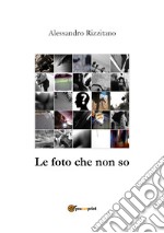 Le foto che non so libro