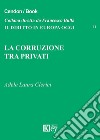 La corruzione tra privati libro