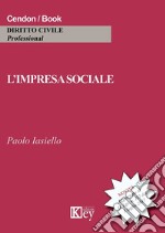 L'impresa sociale dopo il decreto legislativo 3 luglio 2017, n. 112 libro