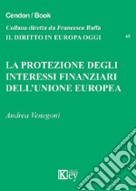 La protezione degli interessi finanziari dell'Unione Europea libro