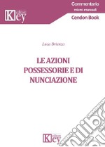 Le azioni possessorie e di nunciazione libro