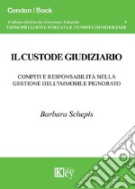 Il custode giudiziario. Compiti e responsabilità nella gestione dell'immobile pignorato