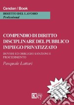 Compendio di diritto disciplinare del pubblico impiego privatizzato libro