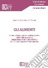 Gli alimenti. Principi generali ed applicazioni pratiche alla luce delle evoluzioni concettuali della famiglia contemporanea libro