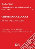 Criminologia oggi. Da Beccaria ai social libro