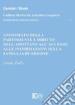 Anonimato della partoriente e diritto dell'adottato all'accesso alle informazioni sulla famiglia di origine