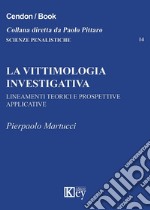 La vittimologia investigativa. Lineamenti teorici e prospettive applicative libro