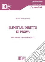 I limiti al diritto di prova. Documenti e testimonianza