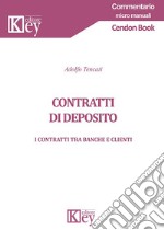 Contratti di deposito. I contratti tra banche e clienti libro