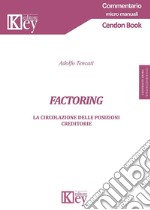 Factoring. La circolazione delle posizioni creditorie. Con Contenuto digitale per accesso on line libro