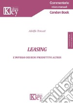 Leasing. L'impiego dei beni produttivi altrui libro