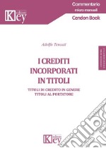 I crediti incorporati in titoli. Titoli di credito in genere. Titoli al portatore libro