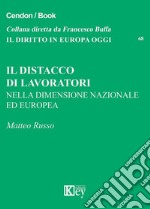 Il distacco di lavoratori nella dimensione nazionale ed europea libro