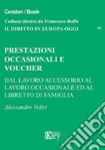 Prestazioni occasionali e voucher. Dal lavoro accessorio al lavoro occasionale ed al libretto di famiglia