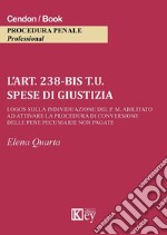 L'art. 238-bis t.u. Spese di giustizia Logos sulla individuazione del P. M. abilitato ad attivare la procedura di conversione delle pene pecuniarie non pagate libro