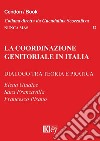La coordinazione genitoriale in Italia. Dialogo tra teoria e pratica libro
