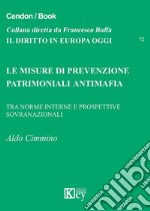 Le misure di prevenzione patrimoniali antimafia