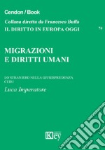 Migrazioni e diritti umani lo straniero nella giurisprudenza CEDU libro