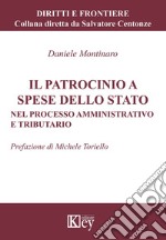 Il patrocinio a spese dello Stato. Nel processo amministrativo e tributario libro