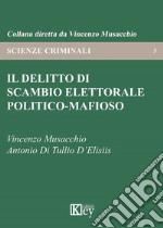 Il delitto di scambio elettorale politico-mafioso libro