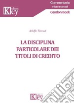 La disciplina particolare dei titoli di credito libro