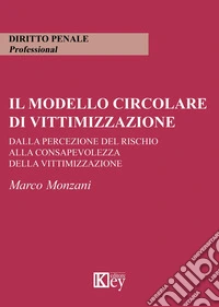 Il modello circolare di vittimizzazione. Dalla percezione del rischio alla consapevolezza della vittimizzazione