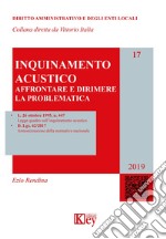 Inquinamento acustico. Affrontare e dirimere la problematica libro