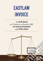 EasyLaw Invoice. La suite ideale per l'emissione delle fatture elettroniche studiata appositamente per gli studi legali libro