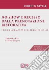 No show e recesso dalla prenotazione ristorativa. Profili normativi e giurisprudenziali libro di Klun Alessandro Spagnesi Roberta