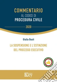 La sospensione e l'estinzione del processo esecutivo libro