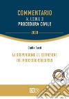 La sospensione e l'estinzione del processo esecutivo libro