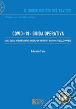 Covid-19: guida operativa. Linee guida, informazioni ed indicazioni operative a supporto delle imprese libro