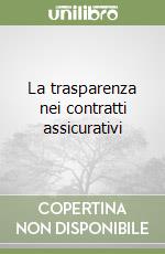 La trasparenza nei contratti assicurativi