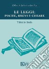 Le leggi: poche, brevi e chiare libro