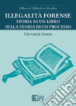 Illegalità forense. Storia di un libro sulla storia di un processo libro