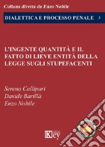 L'ingente quantità e il fatto di lieve entità della legge sugli stupefacenti