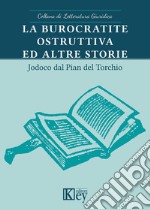 La burocratite ostruttiva ed altre storie