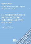 La condizione delle detenute madri nell'ordinamento italiano libro di Caforio Adriana