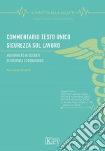 Commentario Testo Unico Sicurezza sul lavoro. Aggiornato ai decreti di urgenza coronavirus