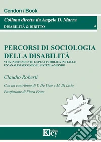 Percorsi di sociologia della disabilità. Vita indipendente e spesa pubblica in Italia: un'analisi secondo il sistema-mondo libro