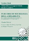 Percorsi di sociologia della disabilità. Vita indipendente e spesa pubblica in Italia: un'analisi secondo il sistema-mondo libro