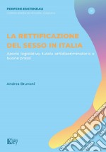 La rettificazione del sesso in Italia. Aporie legislative, tutela antidiscriminatoria e buone prassi