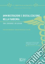 Amministrazioni e digitalizzazione nella pandemia. Temi, esperienze, riflessioni